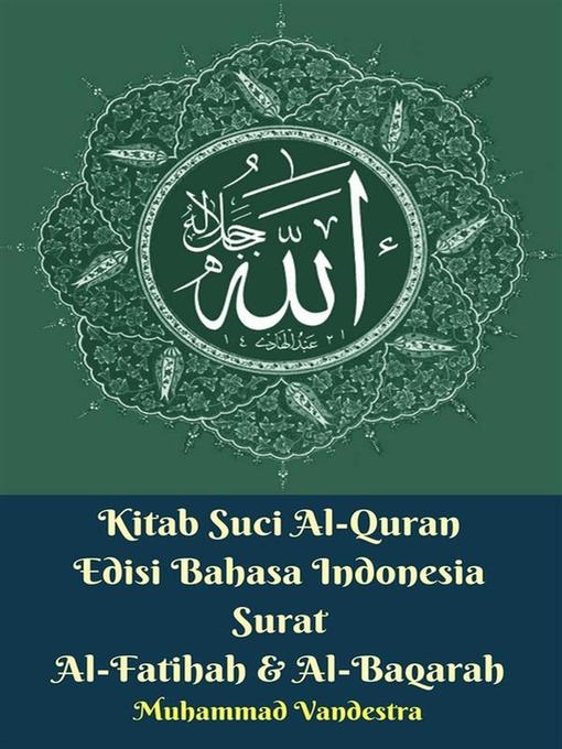 Title details for Kitab Suci Al-Quran Edisi Bahasa Indonesia Surat Al-Fatihah & Al-Baqarah by Muhammad Vandestra - Wait list